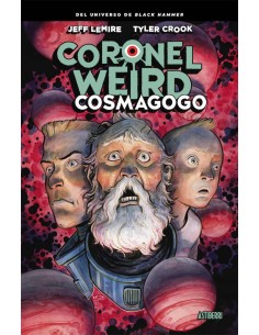 Black Hammer. Coronel Weird. Cosmagogo