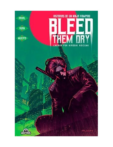 Bleed Them Dry. Historias de un Ninja Vampiro