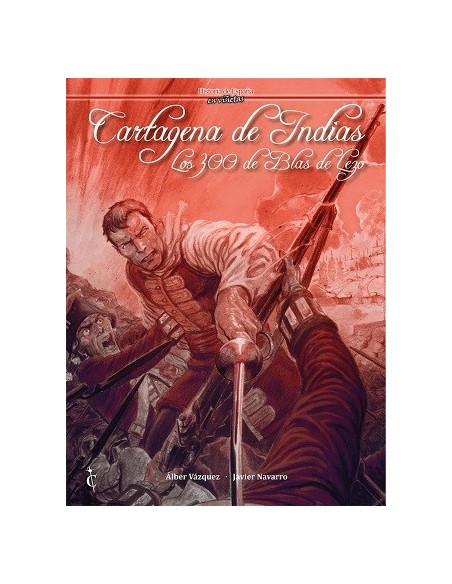 Cartagena de Indias. Los 300 de Blas de Lezo