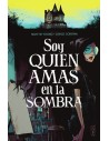 Soy quien amas en la sombra