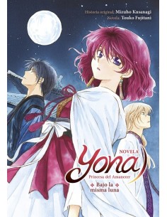 Yona, princesa del amanecer. Bajo la misma luna (novela)
