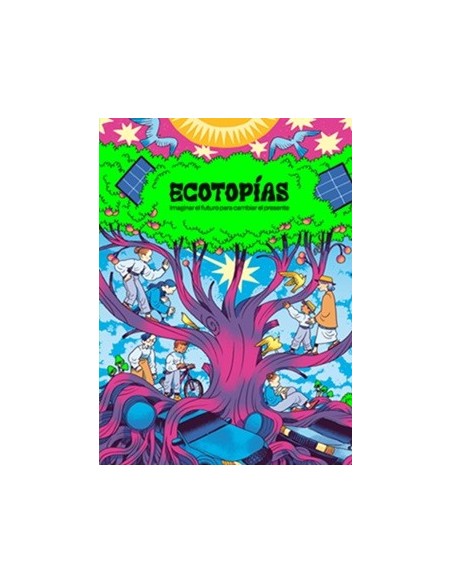 Ecotopías. Imaginar el futuro para cambiar el presente