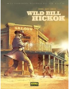 La verdadera historia del Far West. Wild Bill Hickok