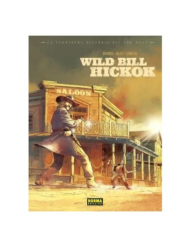 La verdadera historia del Far West. Wild Bill Hickok