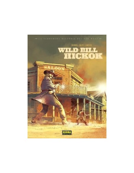 La verdadera historia del Far West. Wild Bill Hickok
