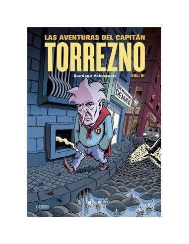 Las aventuras del Capitán Torrezno volumen 03. Capital de provincias del dolor y los años oscuros