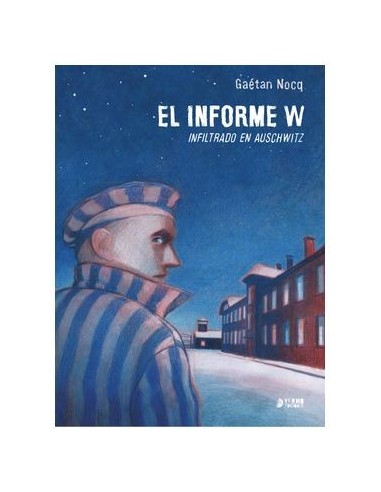El informe W - Infiltrado en Auschwitz