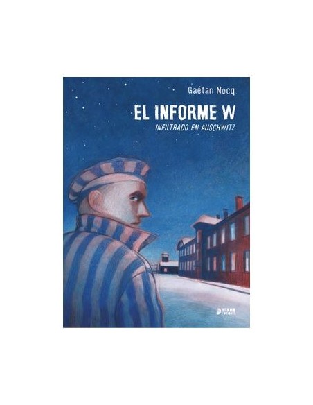 El informe W - Infiltrado en Auschwitz