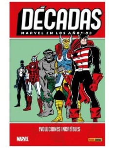 Décadas. Marvel en los años 80: Evoluciones increíbles