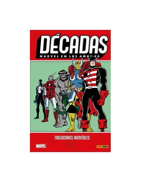 Décadas. Marvel en los años 80: Evoluciones increíbles