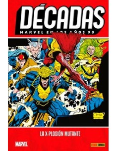 Décadas. Marvel en los años 90 La X-plosión mutante