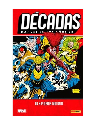 Décadas. Marvel en los años 90 La X-plosión mutante
