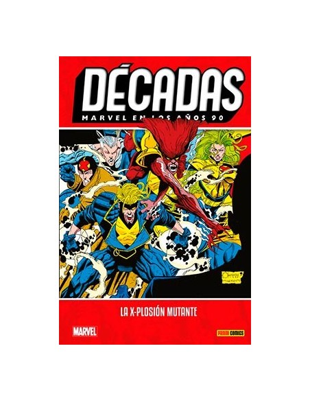 Décadas. Marvel en los años 90 La X-plosión mutante