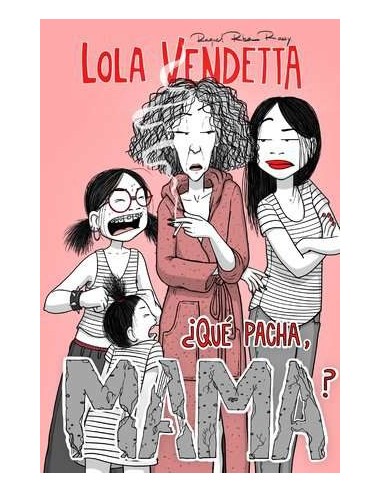Lola Vendetta. ¿Qué pacha, Mama?