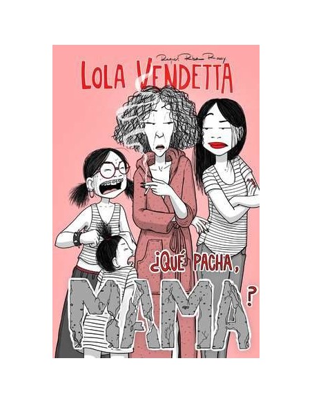 Lola Vendetta. ¿Qué pacha, Mama?