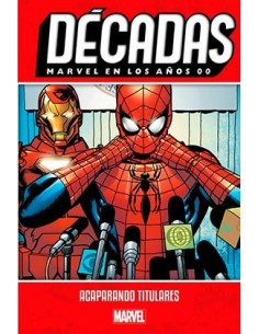 Décadas. Marvel en los años 00: Acaparando titulares (nuevo precio)