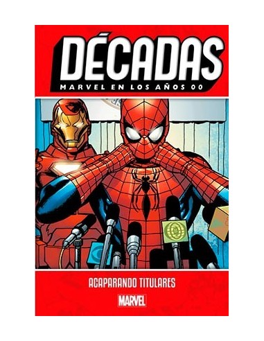 Décadas. Marvel en los años 00: Acaparando titulares (nuevo precio)