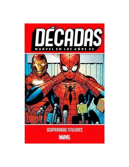 Décadas. Marvel en los años 00: Acaparando titulares (nuevo precio)