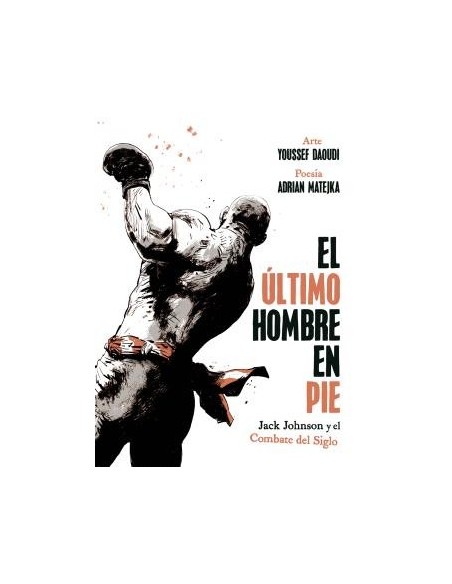 El último hombre en pie: Jack Johnson y el combate del siglo