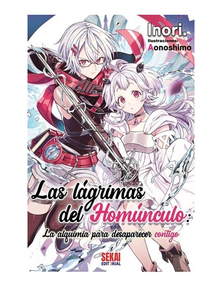 Las lágrimas del Homúnculo: la alquimia para desaparecer contigo (novela ligera)