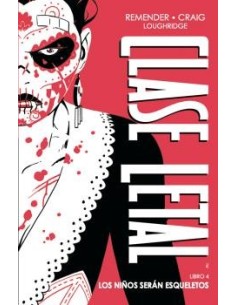 Clase Letal 04. Los niños serán esqueletos (Edición de Lujo)