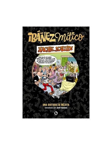 Ibáñez Mítico ¡Hachis!...Salud