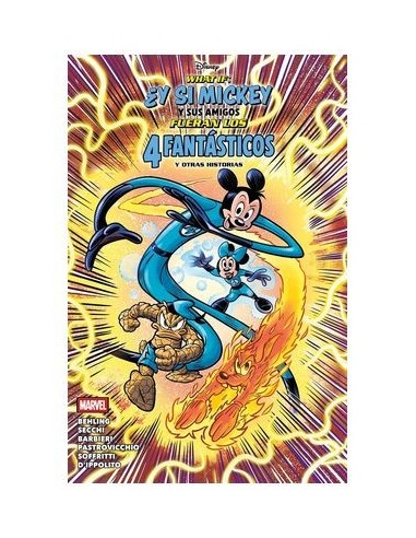 What If: ¿Y si Mickey y sus amigos fueran los 4 Fantásticos? y otras historias