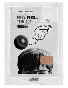 No sé, pero creo que moriré