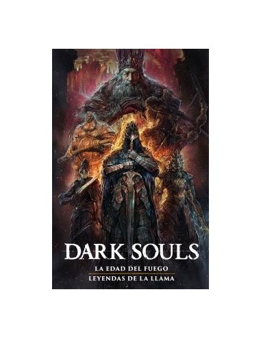 Dark Souls 02. La era del fuego/ Leyendas de la llama