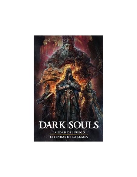 Dark Souls 02. La era del fuego/ Leyendas de la llama