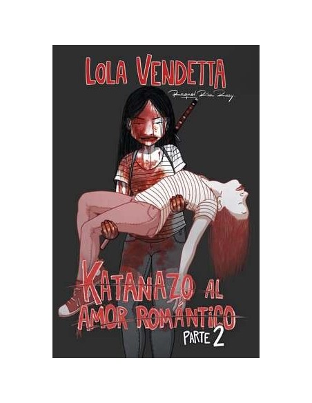 Lola Vendetta: Katanazo al amor romántico. Parte II