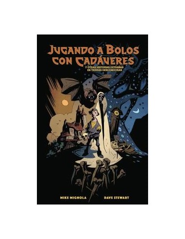 Jugando a bolos con cadáveres y otras historias extrañas de tierras desconocidas