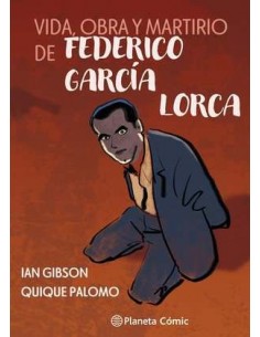 Vida, obra y martirio de Federico García Lorca