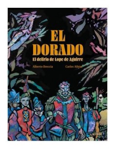 El Dorado. El delirio de Lope de Aguirre
