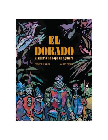 El Dorado. El delirio de Lope de Aguirre