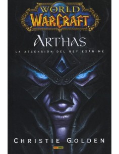 World of Warcraft. Arthas. La Ascensión del Rey Exánime