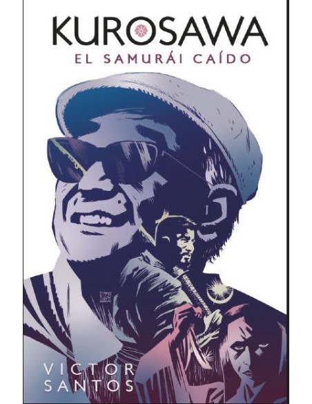 Kurosawa. El Samurái Caído